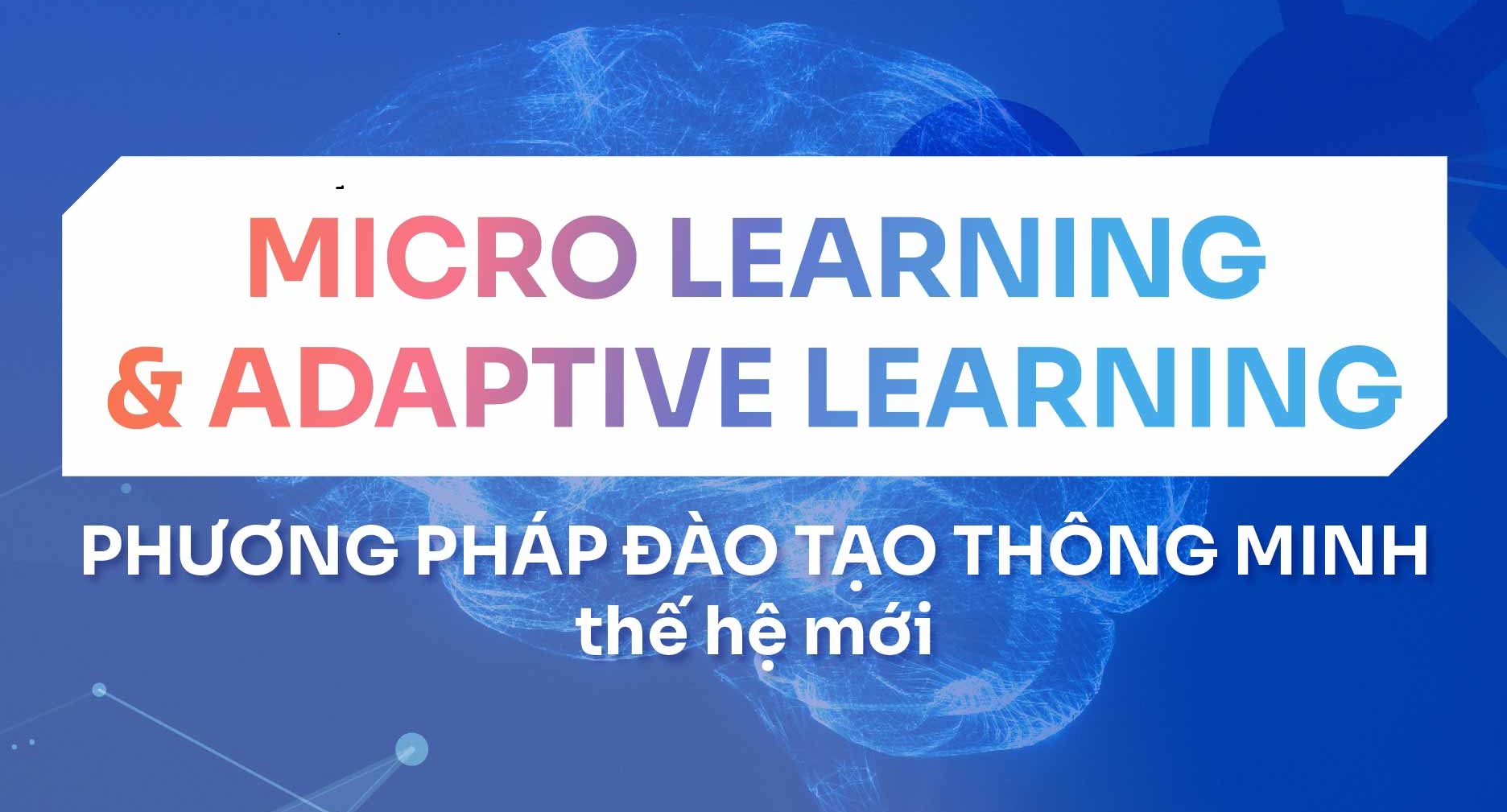 Micro & Adaptive Learning – New Generation Learning Methods - FPT AI